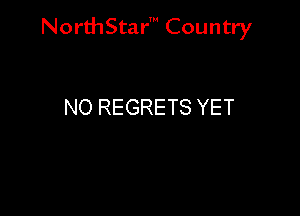 Nord-IStarm Country

NO REGRETS YET