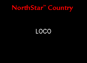 NorthStar' Country

LOCO