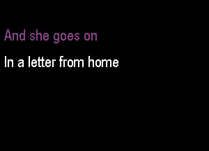 And she goes on

In a letter from home
