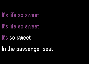 Ifs life so sweet
lfs life so sweet

lfs so sweet

In the passenger seat