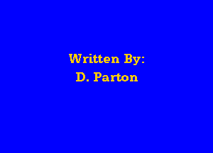 Written Byz

D. Parton