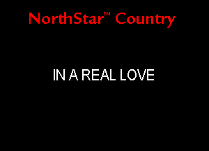 Nord-IStarm Country

IN A REAL LOVE