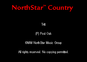 NorthStar' Country

Tnt
(P) P031 Oak
QMM NorthStar Musxc Group

All rights reserved No copying permithed,