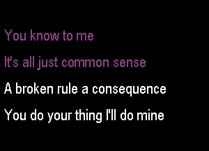 You know to me

lfs all just common sense

A broken rule a consequence

You do your thing I'll do mine