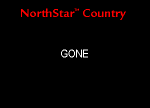 NorthStar' Country

GONE
