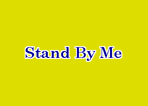 Stand By Me