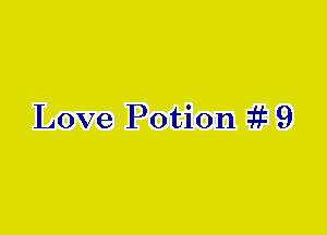 Love Potion it 9