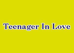 Teenager In Love