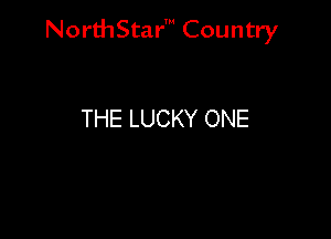 NorthStar' Country

THE LUCKY ONE