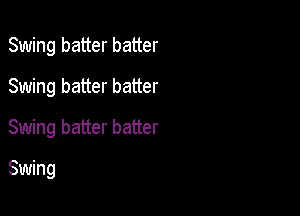 Swing batter batter

Swing batter batter
Swing batter batter
Swing