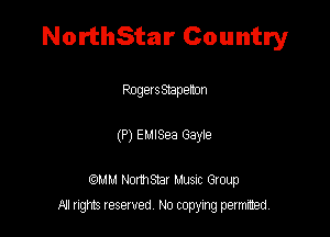 NorthStar Country

Pogesztapenon

(P) EulSea Game

MM Northsmr Musuc Group
All rights reserved No copying permitted,