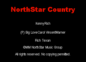 NorthStar Country

KennyPJth

(P) 81g LOVeCanJ Vmcermfamer

Ruth Texan
MM Northsmr Musuc Group
All rights reserved No copying permitted,