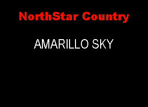 NorthStar Country

AMARILLO SKY