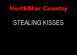 NorthStar Country

STEALING KISSES