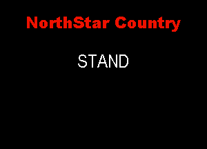 NorthStar Country

STAND