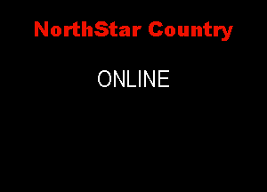 NorthStar Country

ONLINE