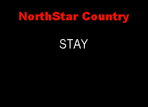 NorthStar Country

STAY