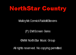 NorthStar Country

MalloyMc CormlckRanbmsneuens

(P) EMISueen Gems

mm HomStax Muenc Gloup

All rights tesewed No copying permitted.