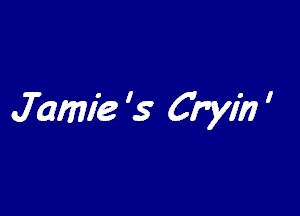 Jamie '5 Cryfrl '