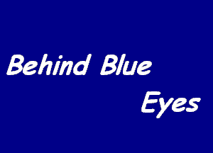 Behlhd Blue

Eyes