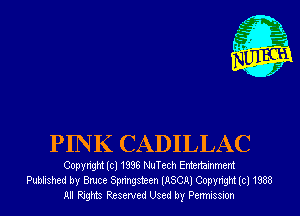 PINK CADILLAC

Copyright (cl 1996 NuTech Entertainment
Published by Bruce Springsteen (JISCRI Copvnght lcl 1938
ml Rights Reserved Used by Permmmn