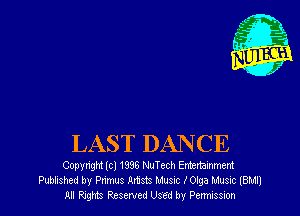 LAST DANCE

Copvn'gm (cl 1995 NuTc-ch Emettammem
Publxshed by anus Mists Musnc I Olga Musnc (BM!)
All ngms Reserved U561 by Pemssnon