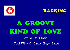 BACKING

A GROOW

KHND 01F ILOVE

Woxds 6a Musxc

Tom Wme 53 Carole Bayer Sager