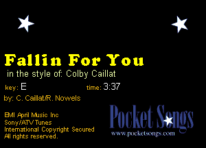 2?

Fallin For You

m the style of Colby Canllat

key E Inc 3 37
by, C, CazilaUR Nowels

EM kml Mme Inc
SonylATV Tunes

Imemational Copynght Secumd
M rights resentedv