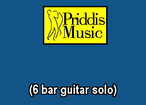 E??Bqddis

Music

(6 bar guitar solo)