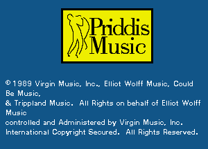 61989 Virgin Music, Inc.. Elliot Wolff Music, Could
Be Music,

84 Trippland Music. All Rights on behalf of Elliot Wolff
Music

controlled and Administered by Virgin Music, Inc.
International Copyright Secured. All Rights Reserved.