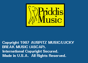 Copyright 1987 AUSPHZ MUSICILUCKY
BREAK MUSIC (ASCAP).

International Copyright Secured.
Made in U.S.A. All Rights Reserved.