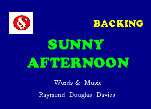 BACKING

8WNY

AFTERNOON

Words 6a Musxc

Raymond Douglas Davies