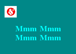 NImm Mmm
Mmm Mmm