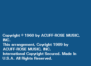 Copyright 1960 by ACUFF-HOSE MUSIC.
INC.

This arrangement. Covright 1989 by
ACUFF-ROSE MUSIC. INC.

International Copyright Secured. Made In
U.S.A. All Rights Reserved.