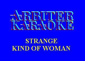 STRANGE
KIND OF WOMAN