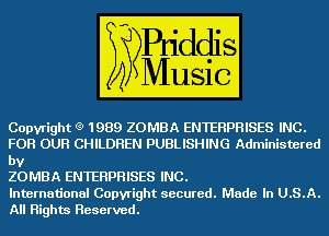 Copyright 0 1989 ZOMBA ENTERPRISES md
FOR OUR CHILDREN PUBLISHING

bv
ZOMBA ENTERPRISES HIE,

International Copyright secured. -m
All Highm Reserved.