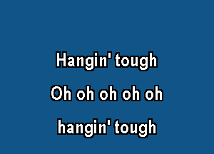 Hanghftough
Ohohohohoh

hanghftough