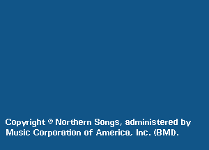 Capvright 9 Northern SOngS, administered by
Music Corporation of America, Inc. (BMI).