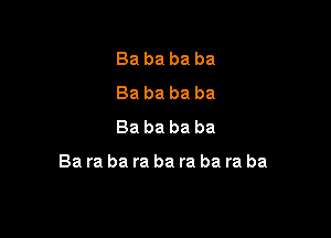 Babababa
Babababa
Babababa

Barabarabarabaraba