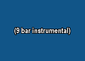 (9 bar instrumental)