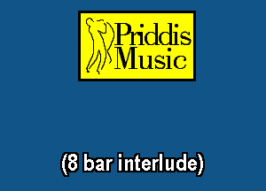 E??Bqddis

Music

(8 bar interlude)