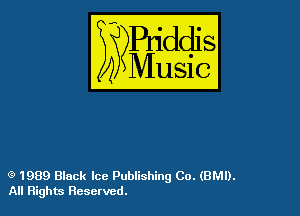 54

Buddl
??Music?

e 1989 Black Ice Publishing Co. (BMI).
All Rights Resetved.