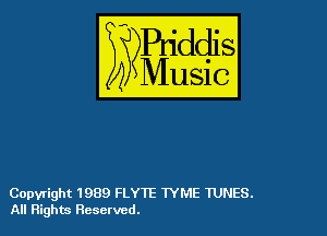 54

Buddl
??Music?

Copyright 1989 FLYTE TYME TUNES.
All Rights Reserved.