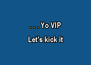 ...YonP

Let's kick it