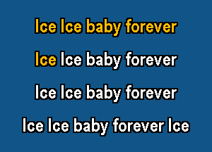 Ice Ice baby forever

Ice Ice baby forever

Ice Ice baby forever

Ice Ice baby forever Ice