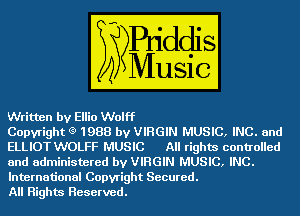ntten by Ellie Wolff

Copnght 9 1988 by VIRGIN mmw
ELLrIOT WOLFF MUSIC All rights controlled
and administered by VIRGIN MUSIC, HIE,

International Copyright Secured.
All Highm Reserved.