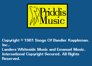 Copyright (9 1981 Songs Of Bandier Koppleman,
lnc.,

Lenders Whiteside Music and Emanuel Music.

International Copyright Secured. All Rights
Reserved.
