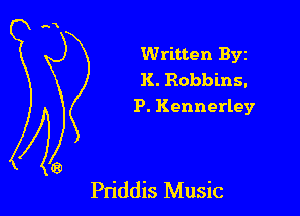 Written Byz
K. Robbins.

P. Kennerley

Priddis Music