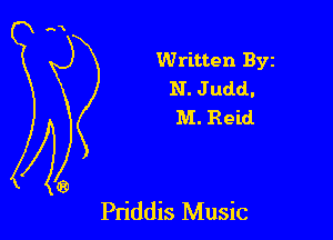 Written Byz
N. J udd.
M. Reid.

Priddis Music
