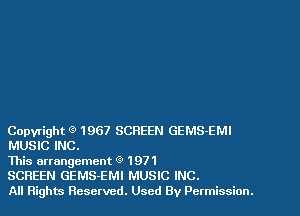 Copyright Q' 1967 SCREEN GEMS-EMI
MUSIC INC.

This arrangement (3 1971

SCREEN GEMS-EMI MUSIC INC.

All Rights Reserved. Used By Permission.